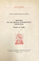 HISTÓRIA DE UM FIDALGO QUINHENTISTA PORTUGUÊS. TRSITÃO DA CUNHA.